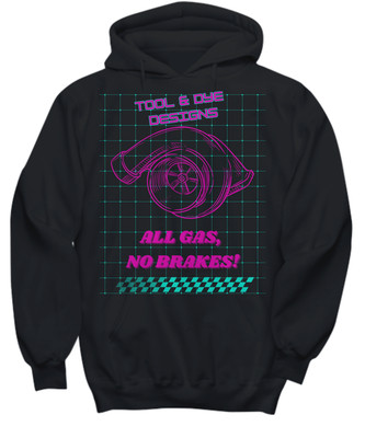 Funny Turbo All gas no brakes shirt - Hoodie
