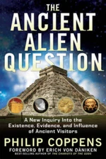 The Ancient Alien Question: A New Inquiry Into the Existence, Eviden - VERY GOOD