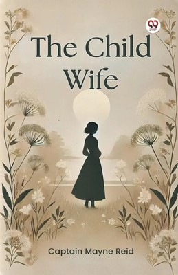 Captain Mayne Reid | The Child Wife | Taschenbuch | Englisch (2025)