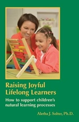 Aletha J Solter Raising Joyful Lifelong Learners (Paperback)
