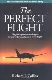The Perfect Flight: The Pilot's Greatest Challenge-The Search for Excellence...