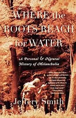 Where the Roots Reach for Water: A Personal and Natural History 