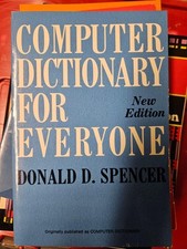 Computer Dictionary For Everyone by Donald D. Spencer