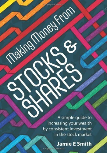 Making Money From Stocks & Shares: A simple guide to increasing your wealth by