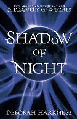 All Souls Trilogy 2. Shadow of Night - Deborah Harkness
