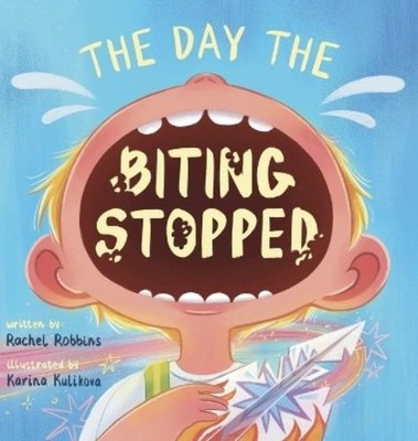 Rachel Robbins The Day The Biting Stopped (Hardback)
