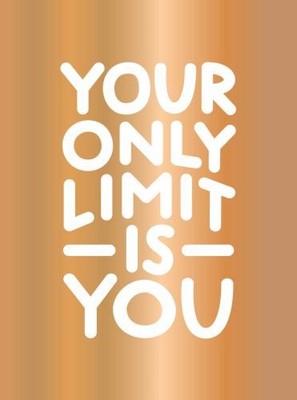 Your Only Limit Is You: Inspiring Q..., Publishers, Sum