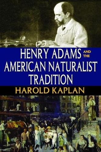 Henry Adams and the American Naturalist Tradition - 9781138524781