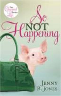 So Not Happening Paperback Jenny B. Jones