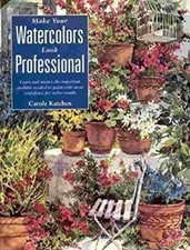 Make Your Watercolors Look Professional Hardcover Carole Katchen