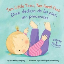 Kristy Dempsey Ten Little Toes, Two Small Feet/Diez deditos d (Libro di cartone)