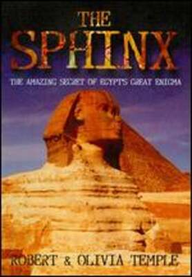 The Sphinx: The Amazing Secret of Egypt's Great Enigma: New