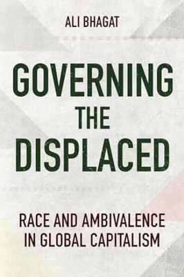 Governing the Displaced: Race and - Paperback, by Bhagat Ali - Very Good
