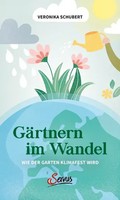 GäRtnern Im Wandel Wie Der Garten Klimafest Wird Veronika Schubert Buch 112 S.
