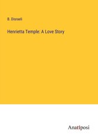 B. Disraeli | Henrietta Temple: A Love Story | Taschenbuch | Englisch (2023)