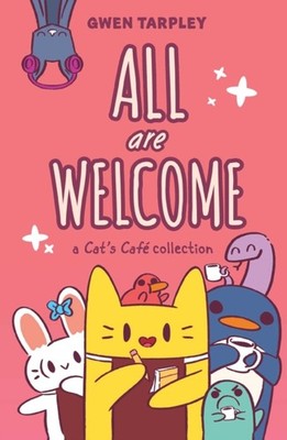 All Are Welcome: A Cat's Cafe Collection by Gwen Tarpley (Paperback Book)