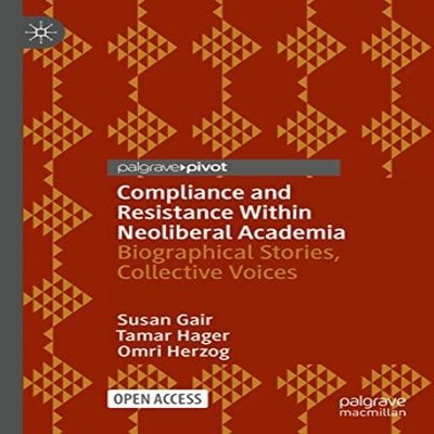 Compliance and Resistance Within Neoliberal Academia Biographical