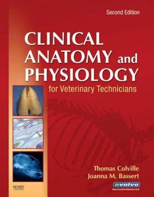 Clinical Anatomy and Physiology for Veterinary Technicians by Colville DVM  MSc