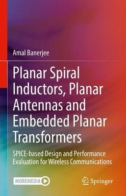 Amal Banerjee | Planar Spiral Inductors, Planar Antennas and Embedded Planar...