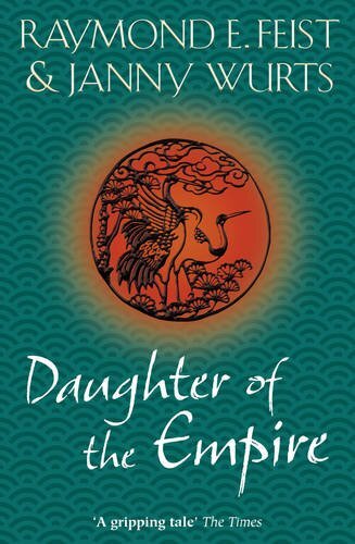 Daughter of the Empire (Empire Trilogy 1) By Raymond E. Feist, Janny Wurts