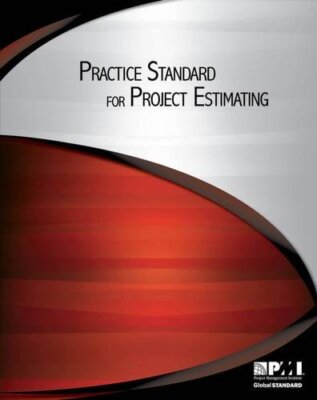 Practice Standard for Project Estimating by Project Management Institute