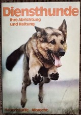 Haberhauffe / Albrecht Diensthunde ihre Abrichtung und Haltung Fachbuch DDR 1984