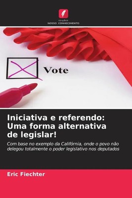 Iniciativa e referendo: Uma forma alternativa de legislar! Eric Fiechter Buch