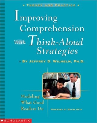 Improving Comprehension with Think-Aloud Strategies: Modeling What Good Readers