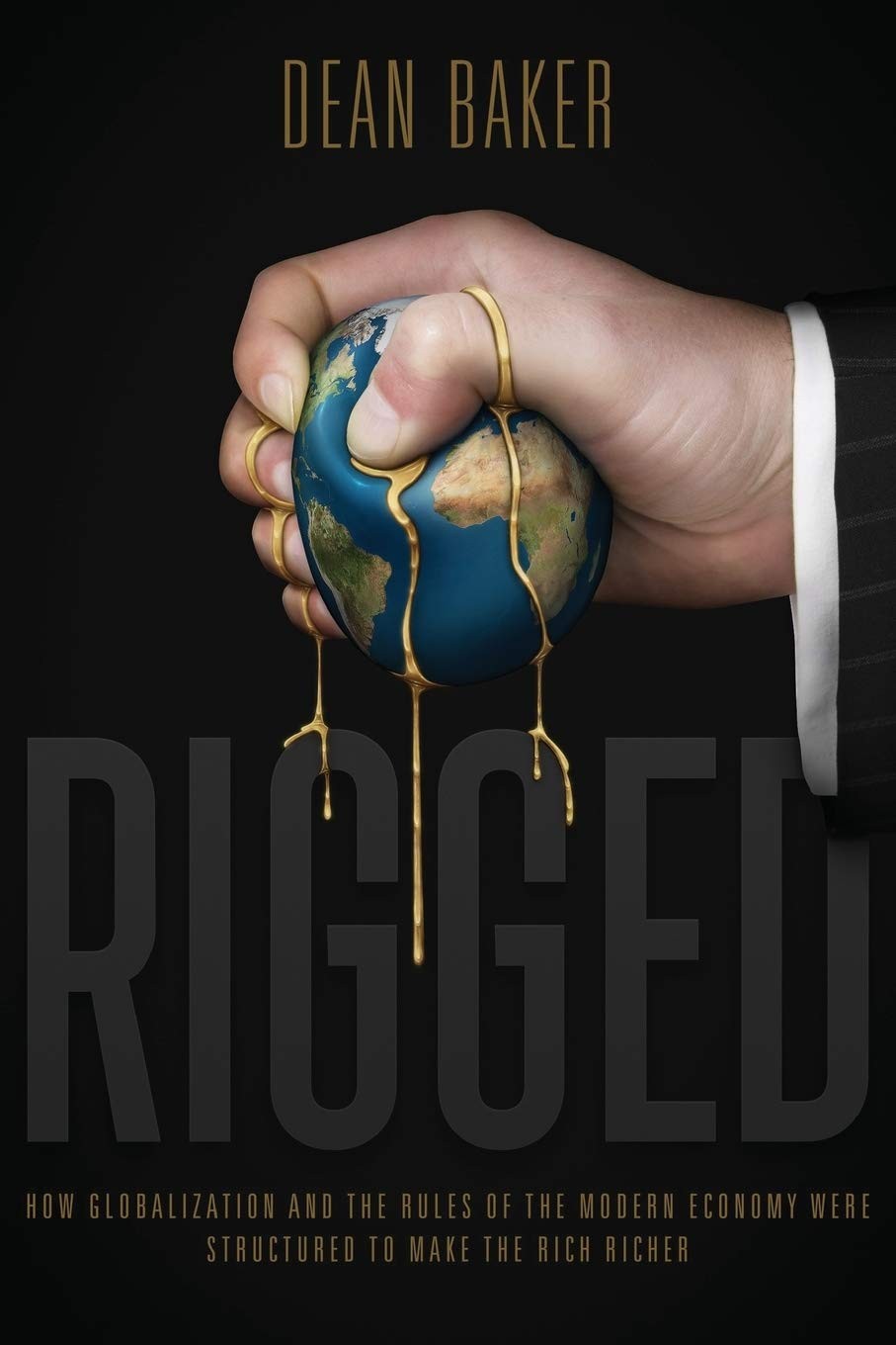 Rigged: How Globalization and the Rules of the Modern Economy We