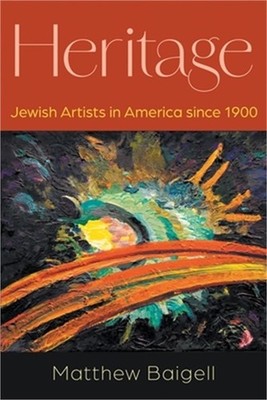 Heritage: Jewish Artists in America Since 1900 (Hardback or Cased Book)