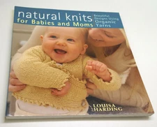 Natural Knits for Babies and Moms - Beautiful Designs Using Organic Yarns