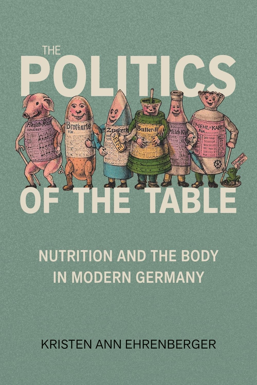 The Politics of the Table - Kristen Ann Ehrenberger - Paperback - New