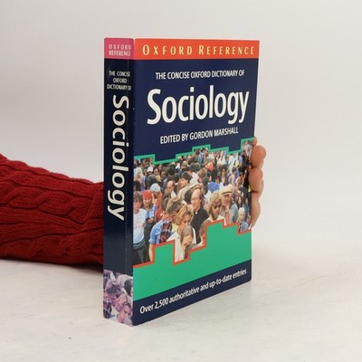 The Concise Oxford Dictionary of Sociology  |  Gordon Marshall