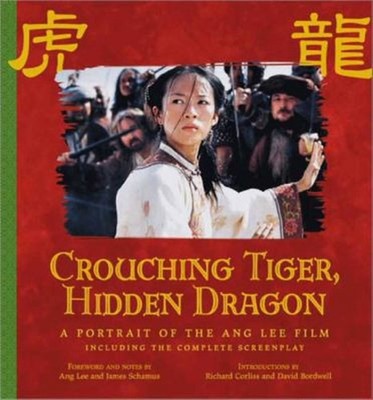 Crouching Tiger, Hidden Dragon : A Portrait of the Ang Lee Film P