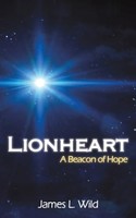 James L. Wild - Lionheart A Beacon Of Hope - Paperback - G245Z