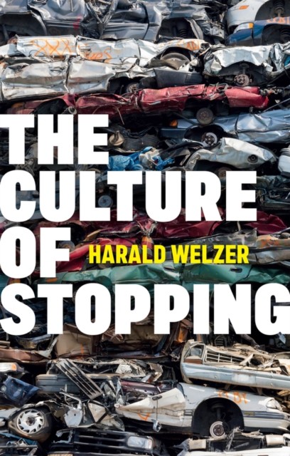 The Culture of Stopping by Harald Welzer (Hardback Book)