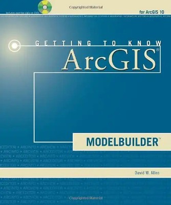 Getting to Know ArcGIS ModelBuilder (Getting to Know (ESRI Press)) - Allen, Davi