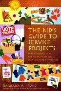 The Kid`s Guide to Service Projects:; Over 500 Service Ideas for Young Peopl...