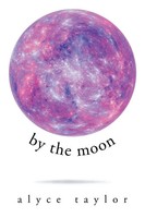 Alyce Taylor | By The Moon | Taschenbuch | Englisch (2019) | Xlibris Au