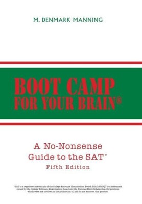 Boot Camp for Your Brain: A No-Nonsense Guide to the SAT Fifth Edition