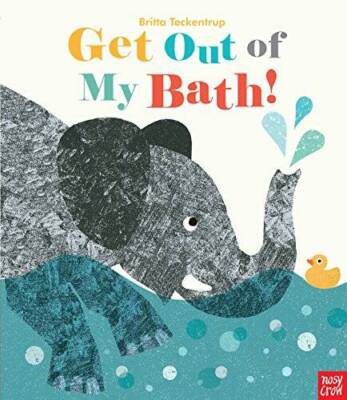 Get Out of My Bath! - Hardcover By Nosy Crow - GOOD