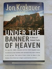 Under the Banner of Heaven : A Story of Violent Faith by Jon Krakauer (2003,...