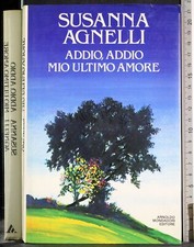 ADDIO, ADDIO MIO ULTIMO AMORE. SUSANNA AGNELLI. MONDADORI.