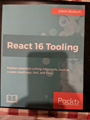 React 16 Tooling: Master essential cutting-edge tools, such a... by Boduch, Adam