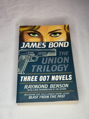 James Bond The Union Trilogy: Three 007 Novels By Raymond Benson