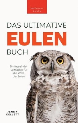 Eulen-Bcher Das Ultimative Eulenbuch fr Kinder: 100+ Eulen Fakten, Fotos, Quiz &