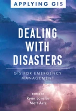 Dealing with Disasters: GIS for Emergency Management (Applying GIS, 2) - GOOD