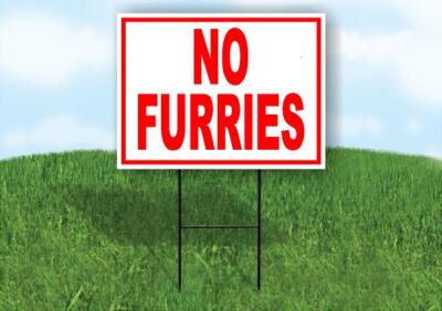 NO FURRIES RED 18x24 in Yard Road Sign w/ Stand