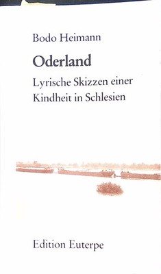 Oderland : lyrische Skizzen einer Kindheit in Schlesien. Edition Euterpe Heimann