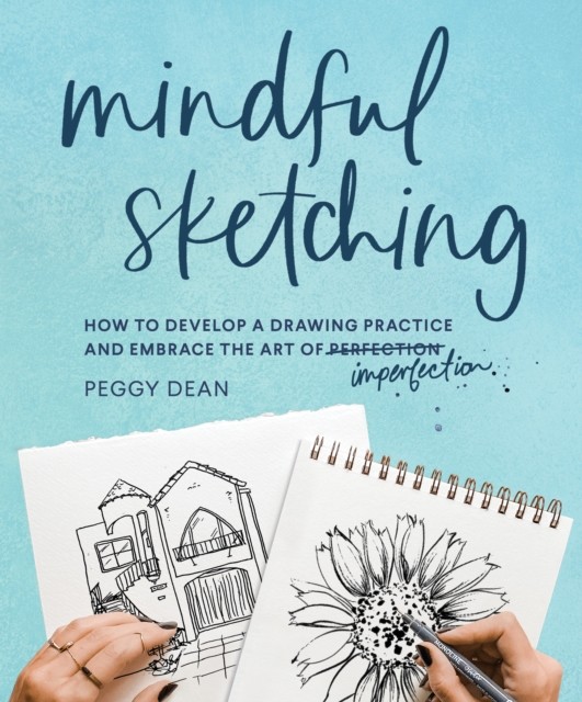 Mindful Sketching: How to Develop a Drawing Practice by Peggy Dean PAPERBACK - Image 3